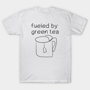 fueled by green tea T-Shirt